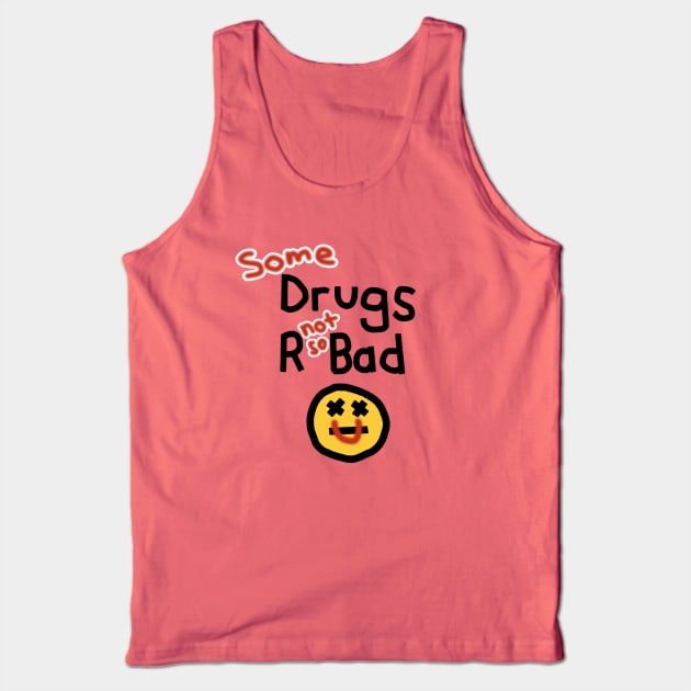 Some Drugs R Not So Bad Pro Vaccine Message Tank Top by ellenhenryart